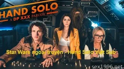 Star Wars yan hikayesi - Hand Solo bölüm 1: Bir DP XXX Parodi Vietsub